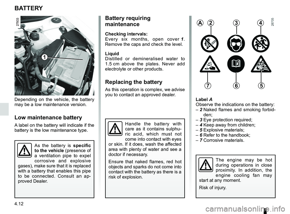 RENAULT SANDERO 2012  Owners Manual battery................................................... (up to the end of the DU)
capacity of mechanical components ......................(current page)
maintenance: mechanical  ...................