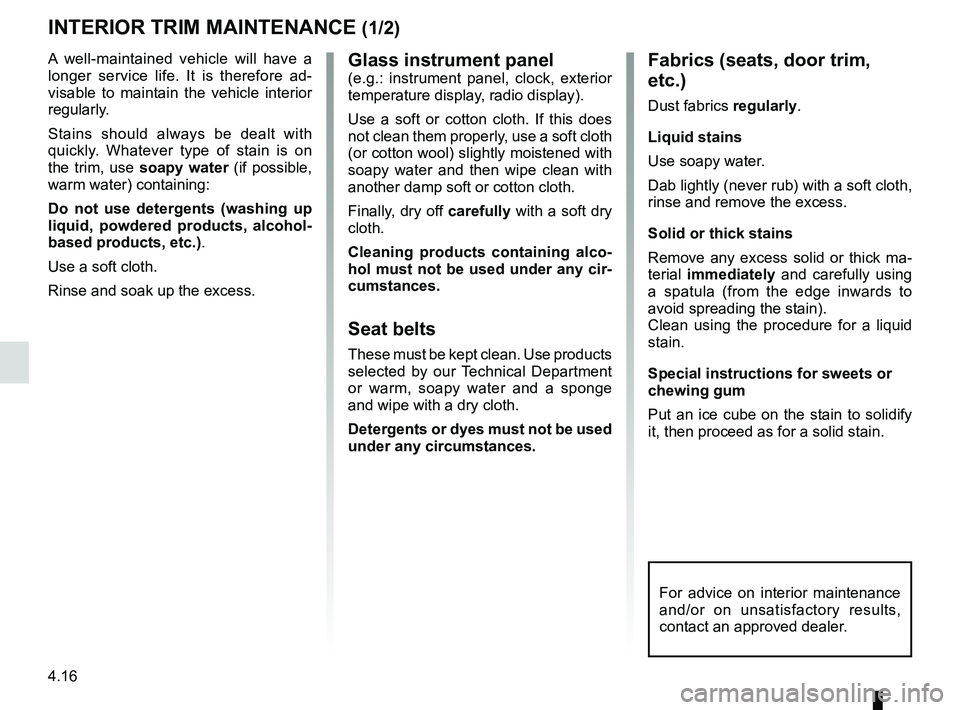 RENAULT SANDERO 2012  Owners Manual maintenance:interior trim  ...................................... (up to the end of the DU)
interior trim maintenance  ................................... (up to the end of the DU)
4.16
ENG_UD22288_6
