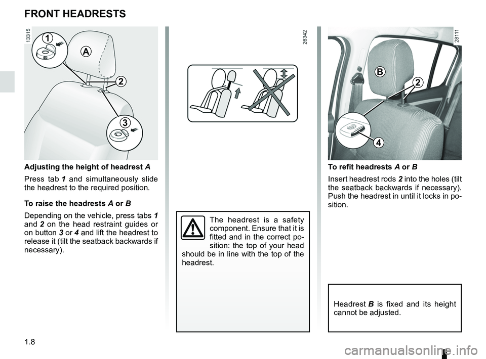 RENAULT SANDERO 2012  Owners Manual headrest................................................ (up to the end of the DU)
1.8
ENG_UD17760_7
Appuis-tête avant (B90 - Dacia)
ENG_NU_817-9_B90_Dacia_1
Front headrests
FRONT HEADRESTS
The  head