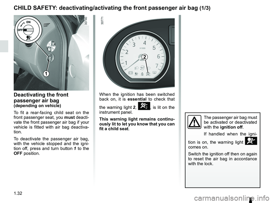 RENAULT SANDERO 2012  Owners Manual air bagdeactivating the front passenger air bags  ........ (current page)
front passenger air bag deactivation  ..................... (current page)
1.32
ENG_UD19963_7
Sécurité enfants : désactivat