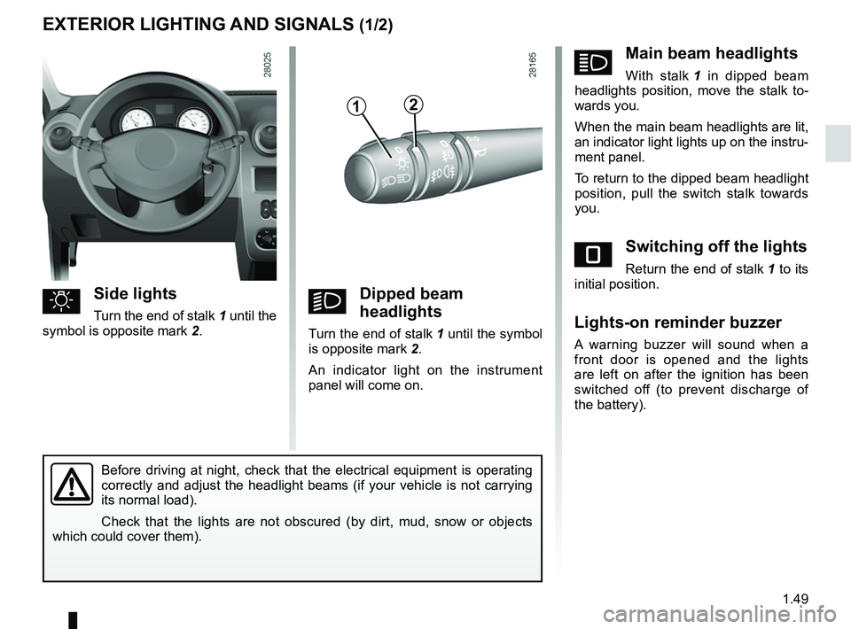 RENAULT SANDERO 2012  Owners Manual lighting:exterior  ............................................ (up to the end of the DU)
lights: dipped beam headlights  ................................... (current page)
lights: side lights  ......