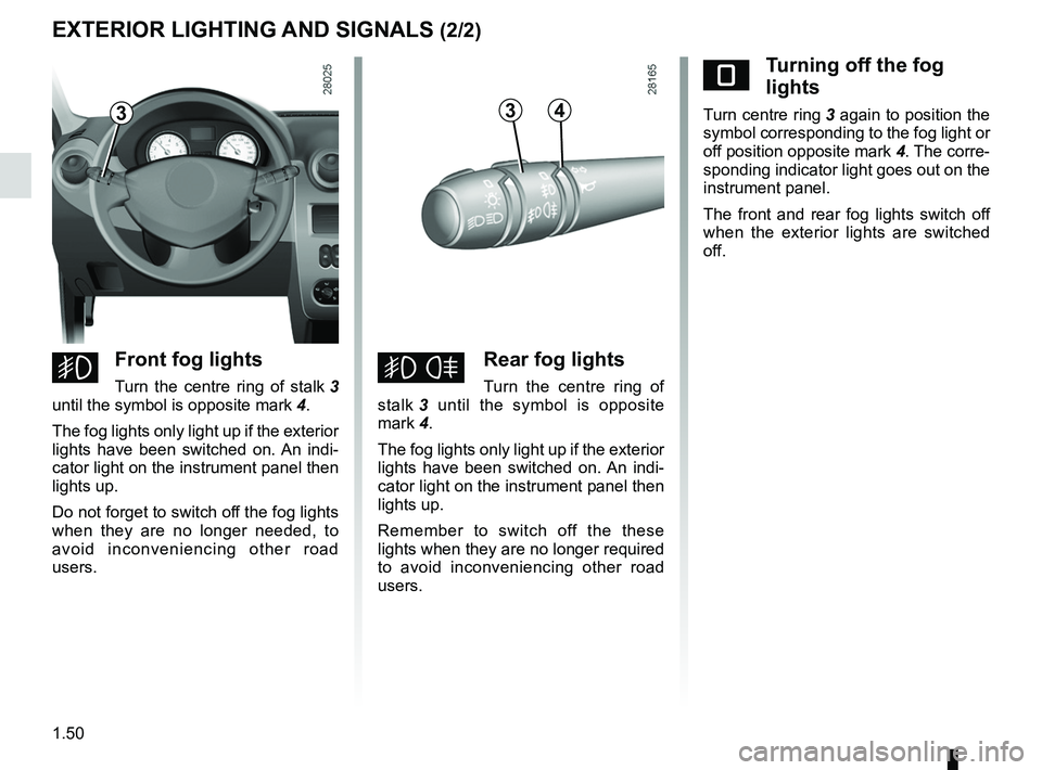 RENAULT SANDERO 2012  Owners Manual warning buzzer ...................................................... (current page)
fog lights  ................................................................ (current page)
lights: fog lights  ...