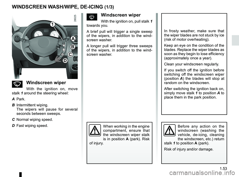 RENAULT SANDERO 2012  Owners Manual wipers .................................................................... (current page)
windscreen washer  ................................................ (current page)
de-icing  ................