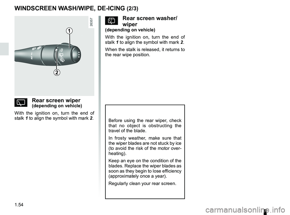 RENAULT SANDERO 2012  Owners Manual rear screendemisting  ......................................................... (current page)
1.54
ENG_UD25180_9
Essuie-vitre/Lave-vitre/Dégivrage (B90 - Dacia)
ENG_NU_817-9_B90_Dacia_1
Jaune NoirNo
