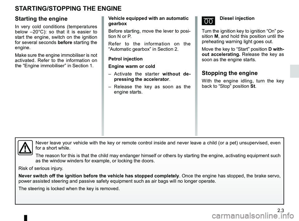 RENAULT SANDERO 2012  Owners Manual driving ................................................... (up to the end of the DU)
starting  .................................................. (up to the end of the DU)
starting the engine  ......