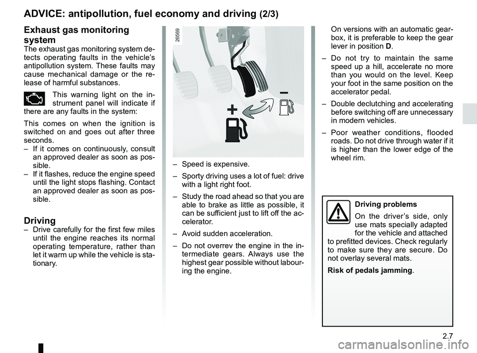 RENAULT SANDERO 2012  Owners Manual JauneNoirNoir texte
2.7
ENG_UD22287_11
Conseils : antipollution, économies de carburant, conduite (B90 - U9\
0 - L90 Ph2 - F90 Ph2 - R90 Ph2 - H79 - Dacia)
ENG_NU_817-9_B90_Dacia_2
  On versions with