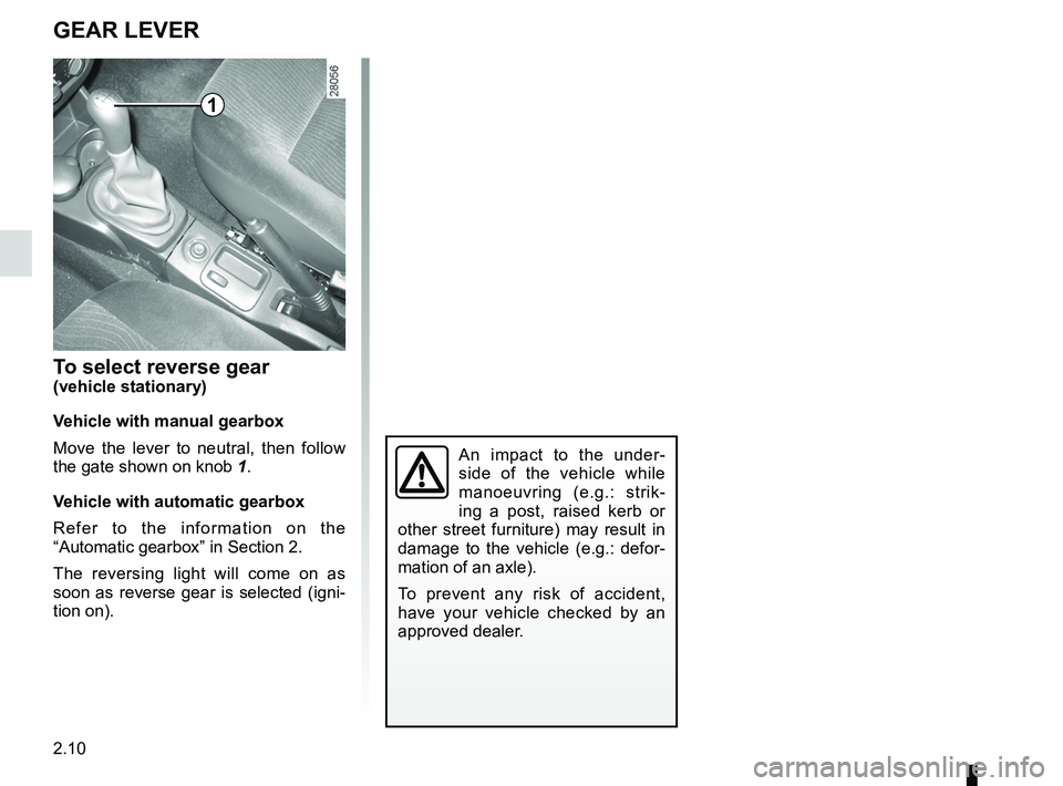 RENAULT SANDERO 2012  Owners Manual gear lever.............................................. (up to the end of the DU)
reverse gear selecting  .......................................... (up to the end of the DU)
2.10
ENG_UD18240_5
Levie