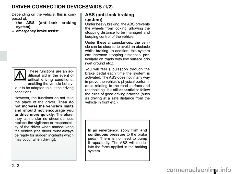 RENAULT SANDERO 2012  Owners Manual driving ................................................... (up to the end of the DU)
ABS  ...................................................... (up to the end of the DU)
anti-lock braking system: AB
