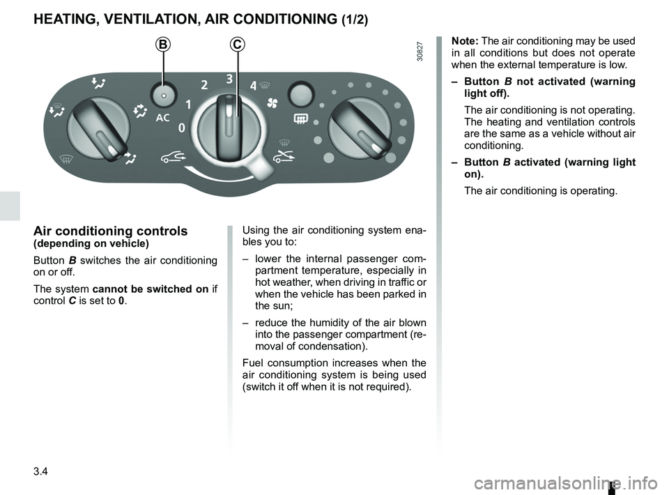 RENAULT SANDERO 2012  Owners Manual air conditioning ..................................... (up to the end of the DU)
heating and air conditioning system  ..... (up to the end of the DU)
heating system  ..................................