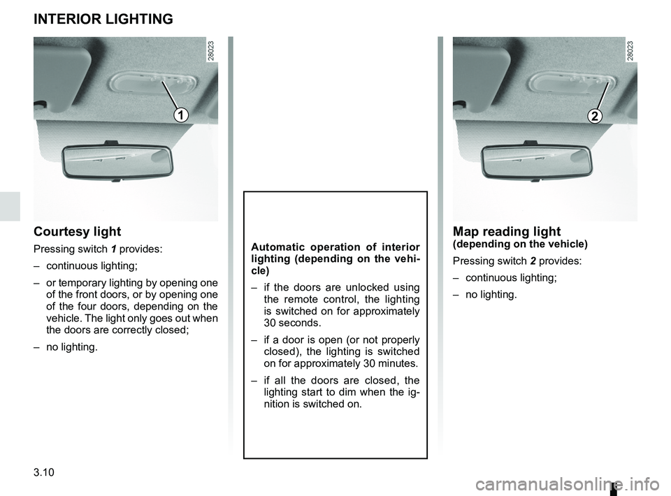 RENAULT SANDERO 2012 Owners Manual lighting:interior ............................................. (up to the end of the DU)
courtesy light ........................................ (up to the end of the DU)
3.10
ENG_UD18207_5
Eclaira RENAULT SANDERO 2012 Owners Manual lighting:interior ............................................. (up to the end of the DU)
courtesy light ........................................ (up to the end of the DU)
3.10
ENG_UD18207_5
Eclaira