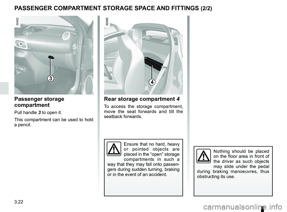 RENAULT WIND ROADSTER 2012  Owners Manual armrest:front  .................................................................. (current page)
3.22
ENG_UD21755_2
Rangements / aménagements habitacle (E33 - X33 - Renault)
ENG_NU_865-6_E33_Renault_