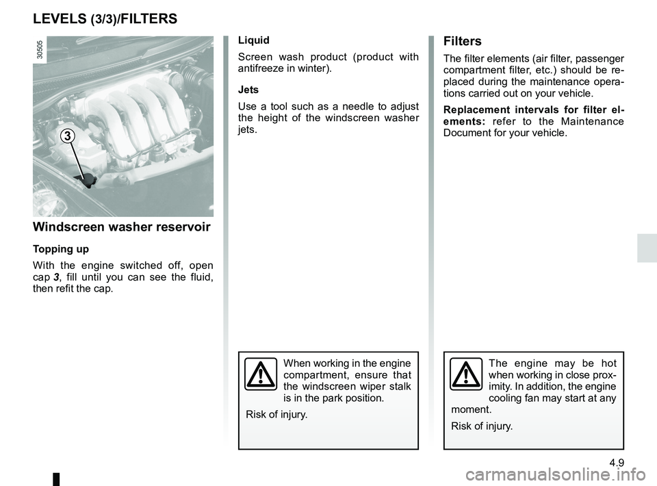RENAULT WIND ROADSTER 2012 Owners Manual levels:windscreen washer reservoir ........................... (current page)
windscreen washer ................................................ (current page)
filter air filter ................... RENAULT WIND ROADSTER 2012 Owners Manual levels:windscreen washer reservoir ........................... (current page)
windscreen washer ................................................ (current page)
filter air filter ...................