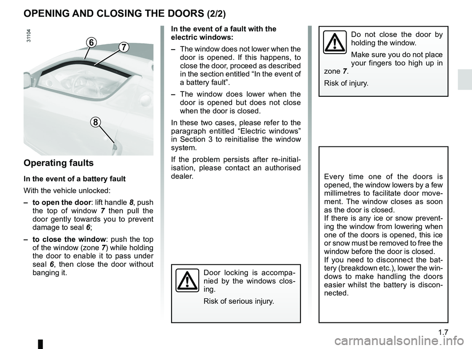 RENAULT WIND ROADSTER 2012 Owners Manual JauneNoirNoir texte
1.7
ENG_UD24353_3
Ouverture et fermeture des portes (E33 - X33 - Renault)
ENG_NU_865-6_E33_Renault_1
In the event of a fault with the
electric windows:
– The window does not lo RENAULT WIND ROADSTER 2012 Owners Manual JauneNoirNoir texte
1.7
ENG_UD24353_3
Ouverture et fermeture des portes (E33 - X33 - Renault)
ENG_NU_865-6_E33_Renault_1
In the event of a fault with the
electric windows:
– The window does not lo