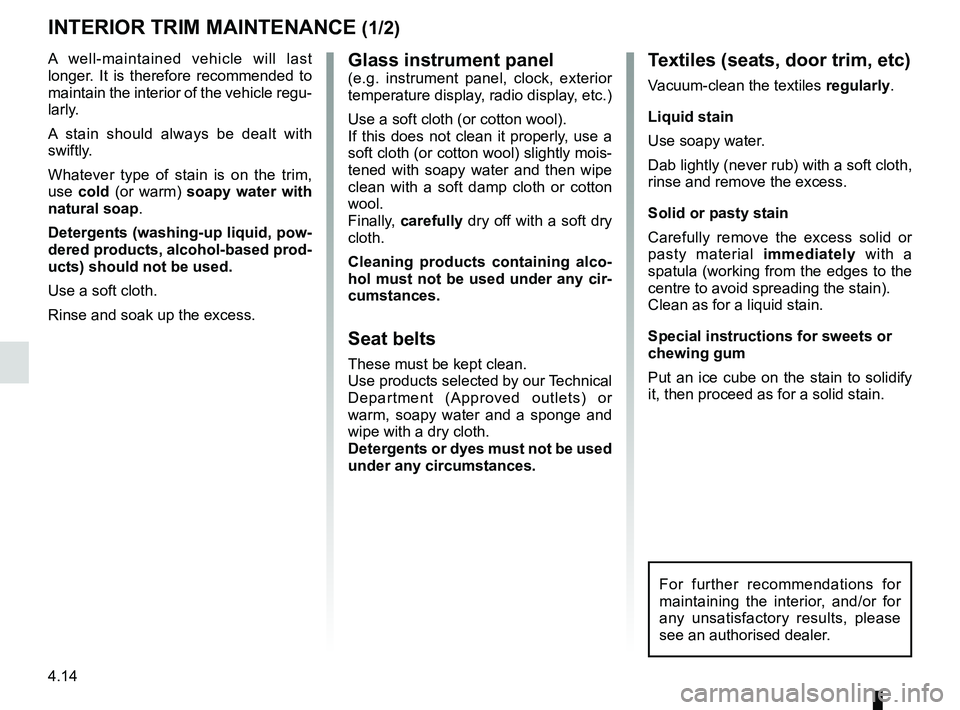 RENAULT WIND ROADSTER 2012 Owners Manual maintenance:interior trim ...................................... (up to the end of the DU)
interior trim maintenance ................................... (up to the end of the DU)
cleaning: inside th RENAULT WIND ROADSTER 2012 Owners Manual maintenance:interior trim ...................................... (up to the end of the DU)
interior trim maintenance ................................... (up to the end of the DU)
cleaning: inside th
