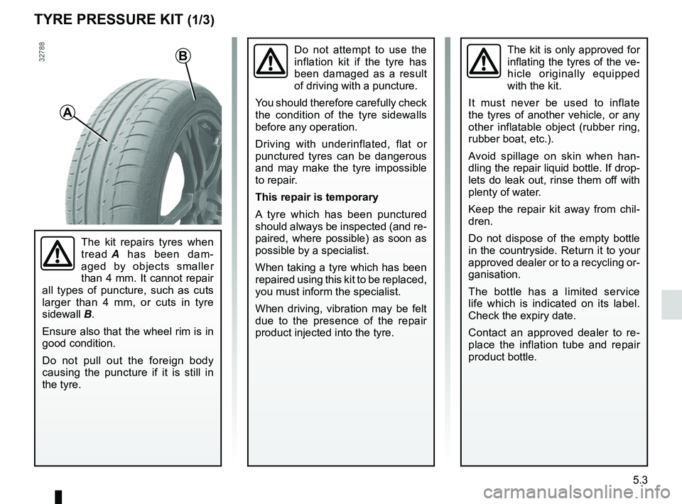 RENAULT WIND ROADSTER 2012 Owners Manual tyre inflation kit...................................... (up to the end of the DU)
5.3
ENG_UD28665_3
Kit de gonflage des pneumatiques (X77 - X85 - B85 - C85 - S85 - X77 ph2\
- K85 - X95 - E95 - X67 - RENAULT WIND ROADSTER 2012 Owners Manual tyre inflation kit...................................... (up to the end of the DU)
5.3
ENG_UD28665_3
Kit de gonflage des pneumatiques (X77 - X85 - B85 - C85 - S85 - X77 ph2\
- K85 - X95 - E95 - X67 -