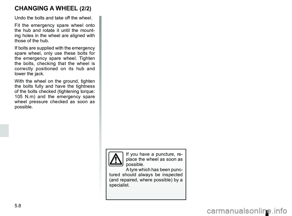 RENAULT WIND ROADSTER 2012  Owners Manual 5.8
ENG_UD22214_3
Changement de roue (E33 - X33 - Renault)
ENG_NU_865-6_E33_Renault_5
Undo the bolts and take off the wheel.
Fit  the  emergency  spare  wheel  onto 
the  hub  and  rotate  it  until  