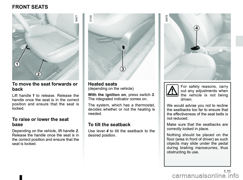 RENAULT WIND ROADSTER 2012  Owners Manual front seat adjustment ............................(up to the end of the DU)
front seats adjustment  ...................................... (up to the end of the DU)
front seats with manual controls  .