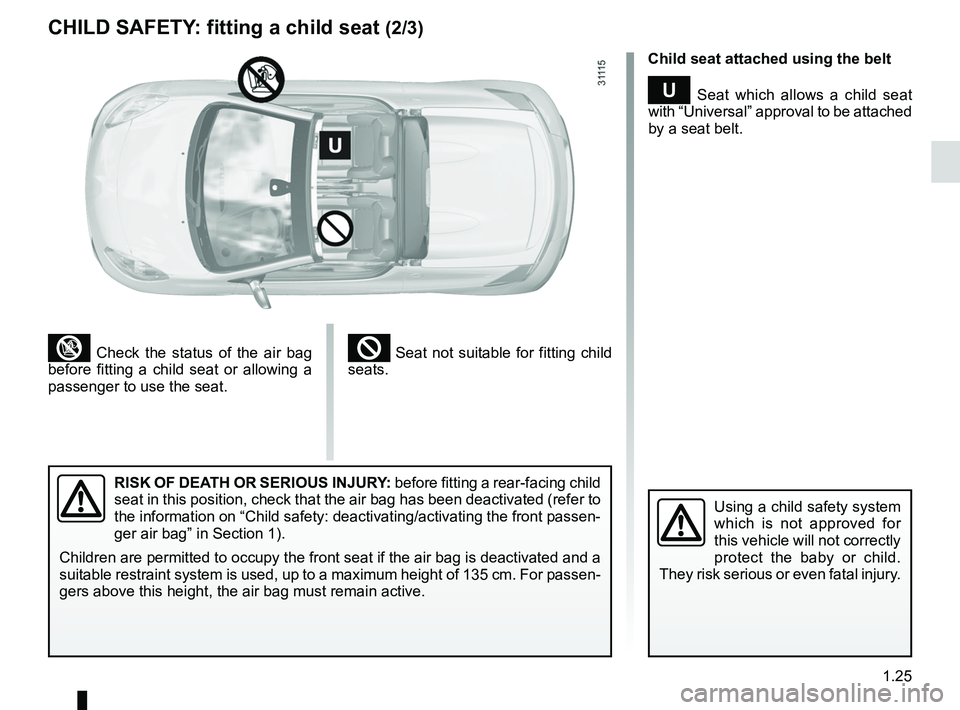 RENAULT WIND ROADSTER 2012 Owners Manual JauneNoirNoir texte
1.25
ENG_UD20474_3
Sécurité enfants : installation du siège enfant (E33 - X33 - Renault)
ENG_NU_865-6_E33_Renault_1
² Seat not suitable for fitting child
seats.³ Check RENAULT WIND ROADSTER 2012 Owners Manual JauneNoirNoir texte
1.25
ENG_UD20474_3
Sécurité enfants : installation du siège enfant (E33 - X33 - Renault)
ENG_NU_865-6_E33_Renault_1
² Seat not suitable for fitting child
seats.³ Check