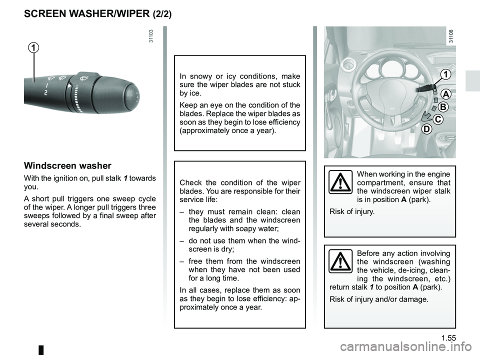 RENAULT WIND ROADSTER 2012 Owners Manual JauneNoirNoir texte
1.55
ENG_UD25520_2
Essuie-vitre / lave-vitre avant (E33 - X33 - Renault)
ENG_NU_865-6_E33_Renault_1
Before any action involving
the windscreen (washing
the vehicle, de-icing RENAULT WIND ROADSTER 2012 Owners Manual JauneNoirNoir texte
1.55
ENG_UD25520_2
Essuie-vitre / lave-vitre avant (E33 - X33 - Renault)
ENG_NU_865-6_E33_Renault_1
Before any action involving
the windscreen (washing
the vehicle, de-icing