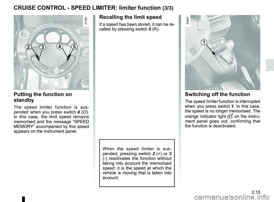 RENAULT WIND ROADSTER 2012 Owners Manual JauneNoirNoir texte
2.15
ENG_UD11193_1
Régulateur-limiteur de vitesse : fonction limiteur (E33 - X33 - Rena\
ult)
ENG_NU_865-6_E33_Renault_2
cRUISE coNtRoL - SPEED LIMItER: limiter function (3/3)
1 RENAULT WIND ROADSTER 2012 Owners Manual JauneNoirNoir texte
2.15
ENG_UD11193_1
Régulateur-limiteur de vitesse : fonction limiteur (E33 - X33 - Rena\
ult)
ENG_NU_865-6_E33_Renault_2
cRUISE coNtRoL - SPEED LIMItER: limiter function (3/3)
1