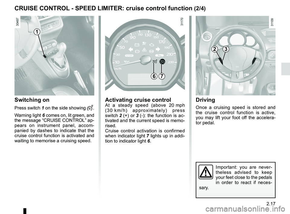 RENAULT WIND ROADSTER 2012 Owners Manual JauneNoirNoir texte
2.17
ENG_UD11194_1
Régulateur-limiteur de vitesse : fonction régulateur (E33 - X33 -\
Renault)
ENG_NU_865-6_E33_Renault_2
cRUISE coNtRoL - SPEED LIMItER: cruise control functi RENAULT WIND ROADSTER 2012 Owners Manual JauneNoirNoir texte
2.17
ENG_UD11194_1
Régulateur-limiteur de vitesse : fonction régulateur (E33 - X33 -\
Renault)
ENG_NU_865-6_E33_Renault_2
cRUISE coNtRoL - SPEED LIMItER: cruise control functi