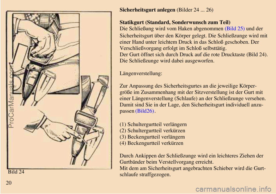TRABANT 601 1987 Owners Manual
Bild 24
Sicherheitsgurt anlegen (Bilder 24 ... 26)
Statikgurt (Standard, Sonderwunsch zum Teil)
Die Schließung wird vom Haken abgenommen (Bild 25) und der
Sicherheitsgurt über den Körper geleg TRABANT 601 1987 Owners Manual
Bild 24
Sicherheitsgurt anlegen (Bilder 24 ... 26)
Statikgurt (Standard, Sonderwunsch zum Teil)
Die Schließung wird vom Haken abgenommen (Bild 25) und der
Sicherheitsgurt über den Körper geleg
