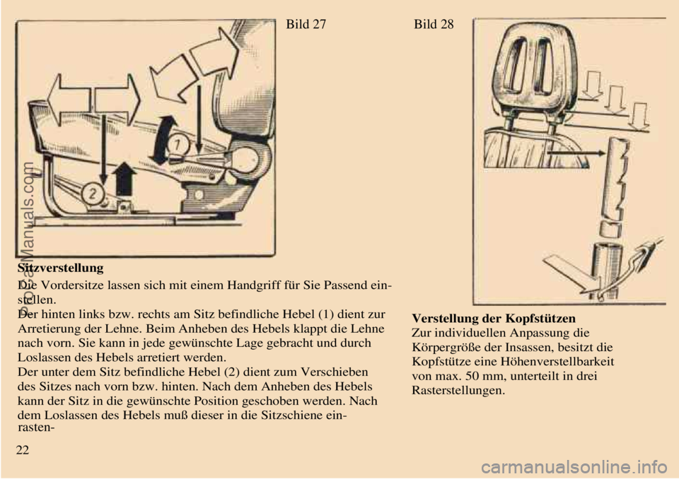TRABANT 601 1987  Owners Manual  
 
   Bild 27
Sitzverstellung
Die Vordersitze lassen sich mit einem Handgriff für Sie Passend ein-
stellen.
Der hinten links bzw. rechts am Sitz befindliche Hebel (1) dient zur
Arretierung der Lehne