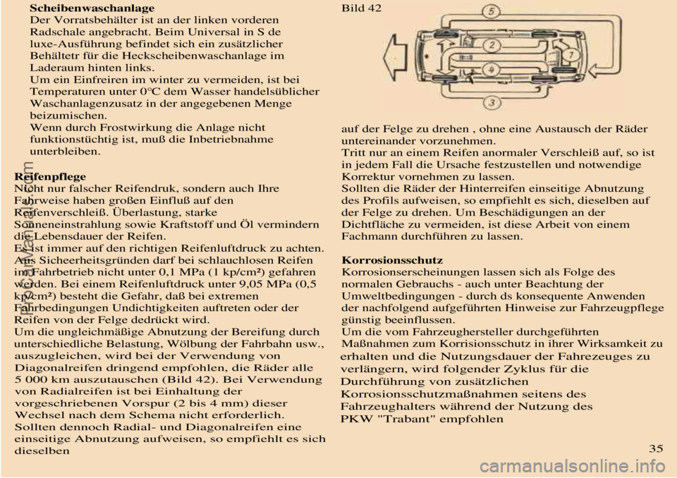 TRABANT 601 1987 Owners Manual
e) Scheibenwaschanlage
Der Vorratsbehälter ist an der linken vorderen
Radschale angebracht. Beim Universal in S de
luxe-Ausführung befindet sich ein zusätzlicher
Behältetr für die Heckscheiben TRABANT 601 1987 Owners Manual
e) Scheibenwaschanlage
Der Vorratsbehälter ist an der linken vorderen
Radschale angebracht. Beim Universal in S de
luxe-Ausführung befindet sich ein zusätzlicher
Behältetr für die Heckscheiben
