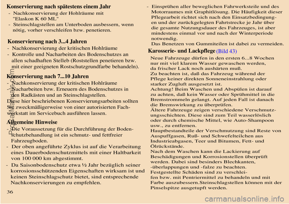 TRABANT 601 1987 Owners Manual
Konservierung nach spätestens einem Jahr
Konservierung nach 3...4 Jahren
Konservierung nach 7...10 Jahren
Allgemeine Hinweise
Karosserie- und Lackpflege
(Bild 43)
Neue Fahrzeuge dürfen in de TRABANT 601 1987 Owners Manual
Konservierung nach spätestens einem Jahr
Konservierung nach 3...4 Jahren
Konservierung nach 7...10 Jahren
Allgemeine Hinweise
Karosserie- und Lackpflege
(Bild 43)
Neue Fahrzeuge dürfen in de