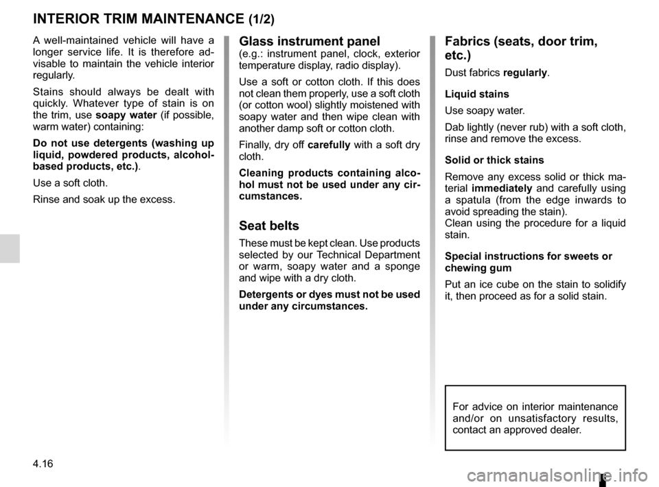 DACIA SANDERO 2012 1.G Owners Manual maintenance:interior trim  ...................................... (up to the end of the DU)
interior trim maintenance  ................................... (up to the end of the DU)
4.16
ENG_UD22288_6
