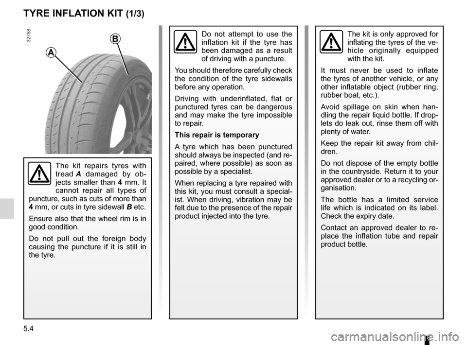 DACIA SANDERO 2012 1.G Owners Manual tyre inflation kit...................................... (up to the end of the DU)
5.4
ENG_UD22290_8
Kit de gonflage des pneumatiques (B90 - L90 Ph2 - F90 Ph2 - R90 Ph2 - D\
acia)
ENG_NU_817-9_B90_Dac