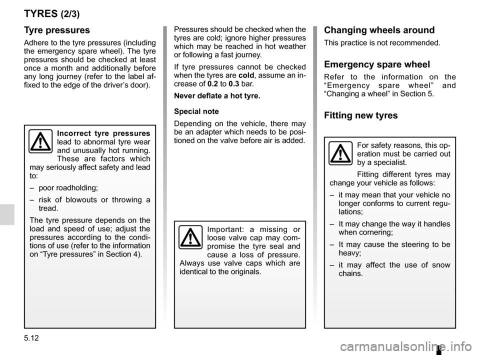 DACIA SANDERO 2012 1.G Owners Manual tyre pressure.......................................................... (current page)
5.12
ENG_UD19769_10
Pneumatiques (B90 - U90 - L90 Ph2 - F90 Ph2 - R90 Ph2 - Dacia)ENG_NU_817-9_B90_Dacia_5
Jaune DACIA SANDERO 2012 1.G Owners Manual tyre pressure.......................................................... (current page)
5.12
ENG_UD19769_10
Pneumatiques (B90 - U90 - L90 Ph2 - F90 Ph2 - R90 Ph2 - Dacia)ENG_NU_817-9_B90_Dacia_5
Jaune