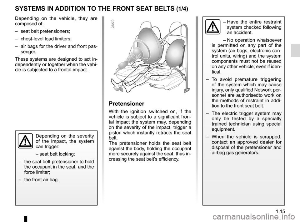 DACIA SANDERO 2012 1.G Owners Manual air bag................................................... (up to the end of the DU)
seat belts .............................................. (up to the end of the DU)
methods of restraint in additi DACIA SANDERO 2012 1.G Owners Manual air bag................................................... (up to the end of the DU)
seat belts .............................................. (up to the end of the DU)
methods of restraint in additi