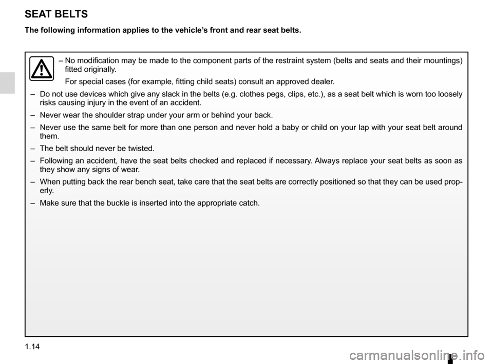 DACIA SANDERO 2013 2.G Owners Manual
seat belts ..............................................(up to the end of the DU)children .................................................(up to the end of the DU)
1.14
ENG_UD7651_2Ceintures de s DACIA SANDERO 2013 2.G Owners Manual
seat belts ..............................................(up to the end of the DU)children .................................................(up to the end of the DU)
1.14
ENG_UD7651_2Ceintures de s