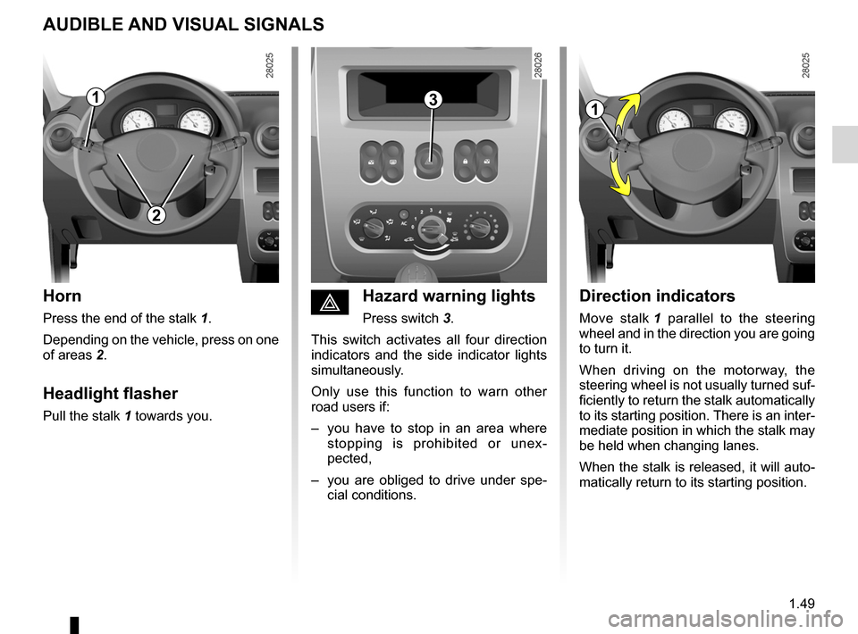 DACIA SANDERO 2013 2.G Owners Manual
headlight flashers .................................(up to the end of the DU)horn ......................................................(up to the end of the DU)indicators ......................... DACIA SANDERO 2013 2.G Owners Manual
headlight flashers .................................(up to the end of the DU)horn ......................................................(up to the end of the DU)indicators .........................