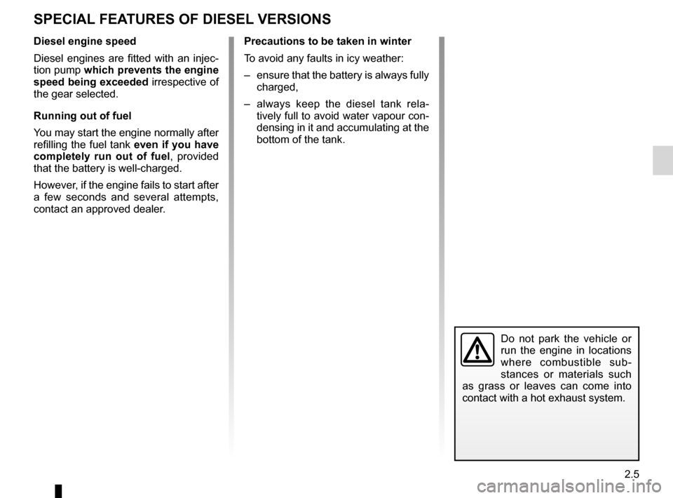 DACIA SANDERO 2013 2.G Owners Manual
driving ...................................................(up to the end of the DU)special features of diesel versions........(up to the end of the DU)
2.5
ENG_UD5484_1Particularités des versions d DACIA SANDERO 2013 2.G Owners Manual
driving ...................................................(up to the end of the DU)special features of diesel versions........(up to the end of the DU)
2.5
ENG_UD5484_1Particularités des versions d