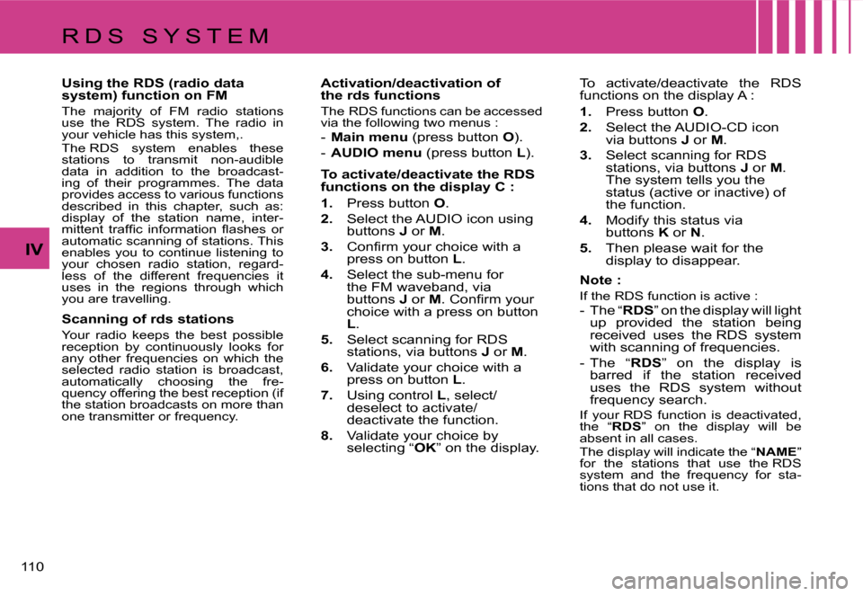 Citroen C4 DAG 2006.5 1.G Owners Manual �1�1�0� 
�I�V
�R �D �S �  �S �Y �S �T �E �M 
�U�s�i�n�g� �t�h�e� �R�D�S� �(�r�a�d�i�o� �d�a�t�a�  
�s�y�s�t�e�m�)� �f�u�n�c�t�i�o�n� �o�n� �F�M
�T�h�e�  �m�a�j�o�r�i�t�y�  �o�f�  �F�M�  �r�a�d�i�o�  �