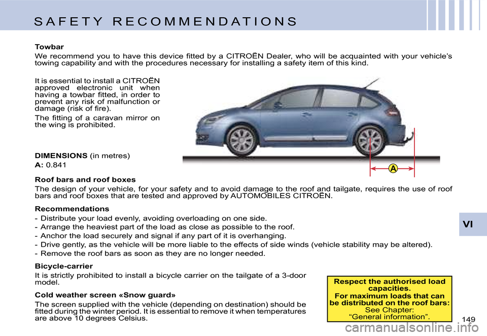 Citroen C4 DAG 2006.5 1.G Owners Manual �A
�V�I
�1�4�9� 
�T�o�w�b�a�r 
�W�e�  �r�e�c�o�m�m�e�n�d�  �y�o�u�  �t�o�  �h�a�v�e�  �t�h�i�s�  �d�e�v�i�c�e�  �ﬁ�t�t�e�d �b�y �a �C�I�T�R�O�Ë�N �D�e�a�l�e�r�, �w�h�o
�w�i�l�l �b�e �a�c�q�u�a�i�n�