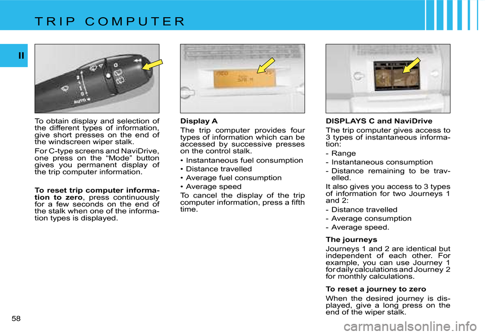 Citroen C4 RHD 2006.5 1.G Owners Manual �I�I
�5�8� �D�i�s�p�l�a�y� �A 
�T�h�e�  �t�r�i�p�  �c�o�m�p�u�t�e�r�  �p�r�o�v�i�d�e�s�  �f�o�u�r�  
�t�y�p�e�s� �o�f� �i�n�f�o�r�m�a�t�i�o�n� �w�h�i�c�h� �c�a�n� �b�e� 
�a�c�c�e�s�s�e�d�  �b�y�  �s�u