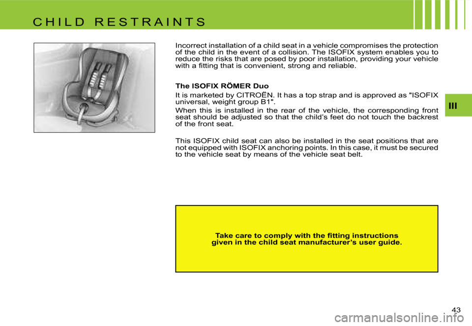 Citroen C1 DAG 2007 1.G Owners Manual �I�I�I
�4�3� 
�I�n�c�o�r�r�e�c�t� �i�n�s�t�a�l�l�a�t�i�o�n� �o�f� �a� �c�h�i�l�d� �s�e�a�t� �i�n� �a� �v�e�h�i�c�l�e� �c�o�m�p�r�o�m�i�s�e�s� �t�h
�e� �p�r�o�t�e�c�t�i�o�n� 
�o�f� �t�h�e� �c�h�i�l�d� 
