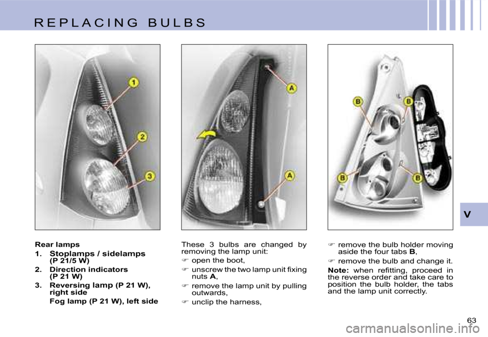 Citroen C1 DAG 2007 1.G Owners Manual �V
�6�3� 
�R�e�a�r� �l�a�m�p�s 
�1�.� 
�S�t�o�p�l�a�m�p�s� �/� �s�i�d�e�l�a�m�p�s � � 
�(�P� �2�1�/�5� �W�)
�2�.�  �D�i�r�e�c�t�i�o�n� �i�n�d�i�c�a�t�o�r�s� �  �(�P� �2�1� �W�)
�3�.�  �R�e�v�e�r�s�i�n