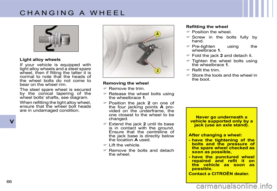 Citroen C1 DAG 2007 1.G Owners Manual �V
�6�6� �R�e�m�o�v�i�n�g� �t�h�e� �w�h�e�e�l 
�
� �R�e�m�o�v�e� �t�h�e� �t�r�i�m�.
� � �R�e�l�e�a�s�e�  �t�h�e�  �w�h�e�e�l�  �b�o�l�t�s�  �u�s�i�n�g� 
�t�h�e� �w�h�e�e�l�b�r�a�c�e�  �1�.
� 