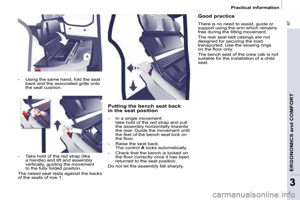 Citroen BERLINGO 2008.5 2.G Owners Manual � �6�7
ERGONOMICS and COMFORT
33
   Practical information   
  Putting the bench seat back  
in the seat position  
� � � �-� �  �I�n� �a� �s�i�n�g�l�e� �m�o�v�e�m�e�n�t�:�  �t�a�k�e� �h�o�l�d� �o�f� 