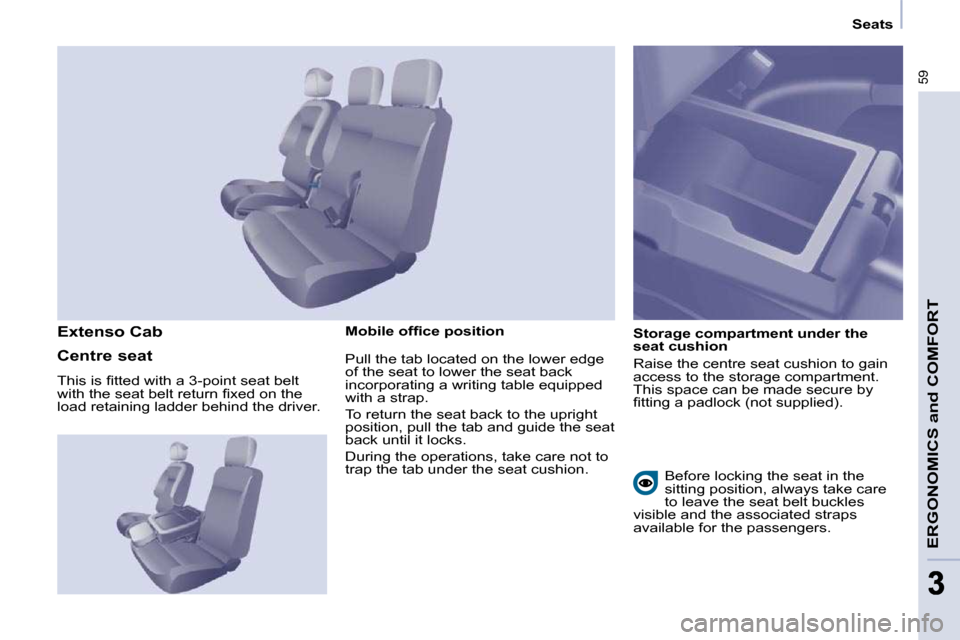 Citroen BERLINGO 2009 2.G Owners Manual �5�9
ERGONOMICS and COMFORT
33
   Seats   
� � �M�o�b�i�l�e� �o�f�ﬁ� �c�e� �p�o�s�i�t�i�o�n�    Storage compartment under the  
seat cushion  
� �R�a�i�s�e� �t�h�e� �c�e�n�t�r�e� �s�e�a�t� �c�u�s�h�
