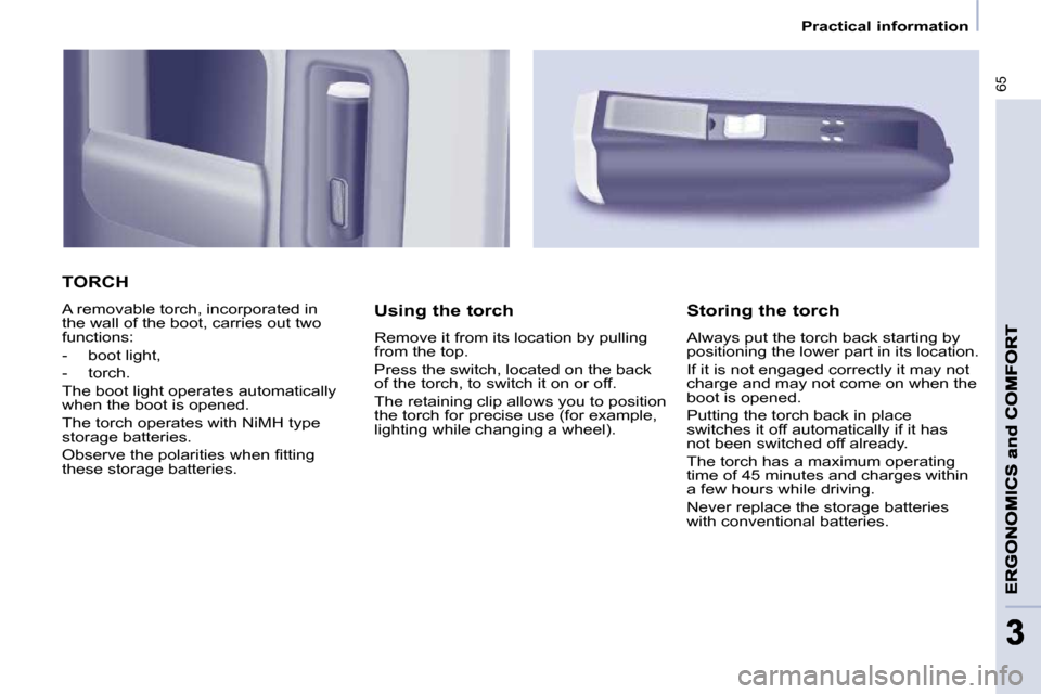 Citroen BERLINGO 2009 2.G Owners Manual �6�5
33
   Practical information   
 TORCH 
� �A� �r�e�m�o�v�a�b�l�e� �t�o�r�c�h�,� �i�n�c�o�r�p�o�r�a�t�e�d� �i�n�  
�t�h�e� �w�a�l�l� �o�f� �t�h�e� �b�o�o�t�,� �c�a�r�r�i�e�s� �o�u�t� �t�w�o� 
�f�u�