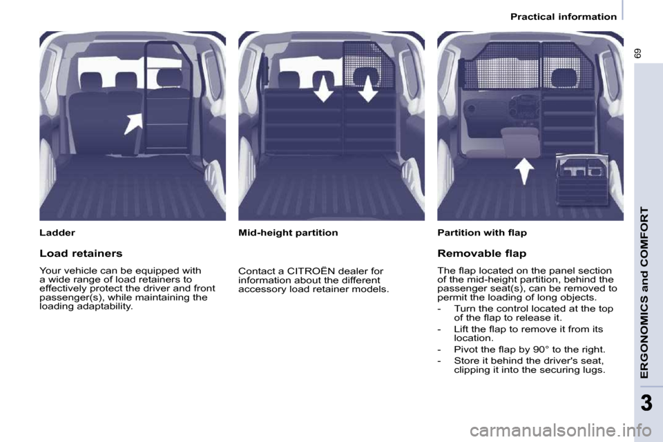 Citroen BERLINGO 2009 2.G Owners Manual �6�9
ERGONOMICS and COMFORT
33
   Practical information   
  Ladder   � � �P�a�r�t�i�t�i�o�n� �w�i�t�h� �ﬂ� �a�p� � � 
  Mid-height partition  
  Load retainers  
� �Y�o�u�r� �v�e�h�i�c�l�e� �c�a�n�