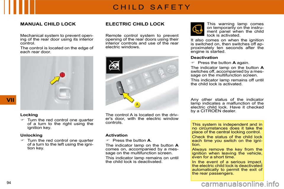Citroen C4 DAG 2009 1.G Owners Manual �9�4� 
VII
C H I L D   S A F E T Y
       MANUAL CHILD LOCK 
  Locking  
   
� � �  �T�u�r�n�  �t�h�e�  �r�e�d�  �c�o�n�t�r�o�l�  �o�n�e�  �q�u�a�r�t�e�r� 
of  a  turn  to  the  right  using  the  