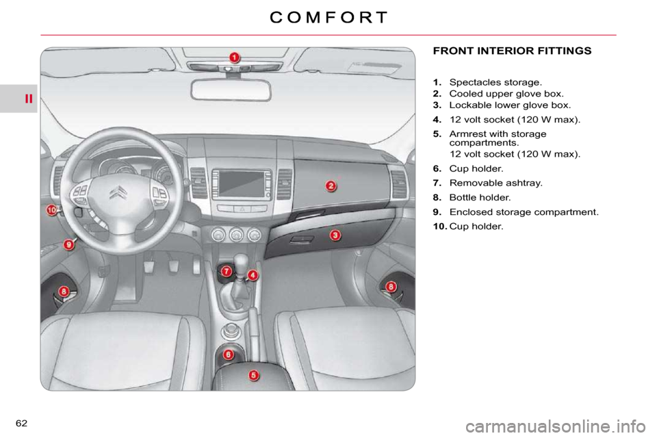 Citroen C CROSSER DAG 2010.5 1.G Owners Manual II
62 
FRONT INTERIOR FITTINGS 
    
1. � �  �S�p�e�c�t�a�c�l�e�s� �s�t�o�r�a�g�e�.� 
  
2. � �  �C�o�o�l�e�d� �u�p�p�e�r� �g�l�o�v�e� �b�o�x�.� 
  
3. � �  �L�o�c�k�a�b�l�e� �l�o�w�e�r� �g�l�o�v�e� �