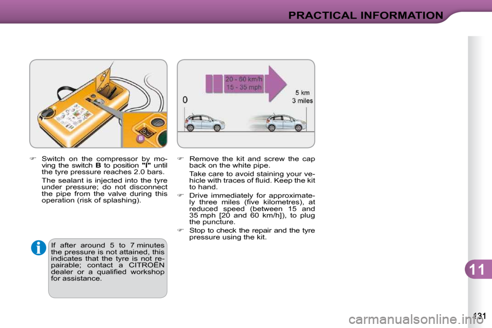 Citroen C3 2010.5 2.G Owners Manual 11
PRACTICAL INFORMATION
  
� � �  �S�w�i�t�c�h�  �o�n�  �t�h�e�  �c�o�m�p�r�e�s�s�o�r�  �b�y�  �m�o�-
�v�i�n�g�  �t�h�e�  �s�w�i�t�c�h�  �  B� �  �t�o�  �p�o�s�i�t�i�o�n�  �  "I"� �  �u�n�t�i�l� 
