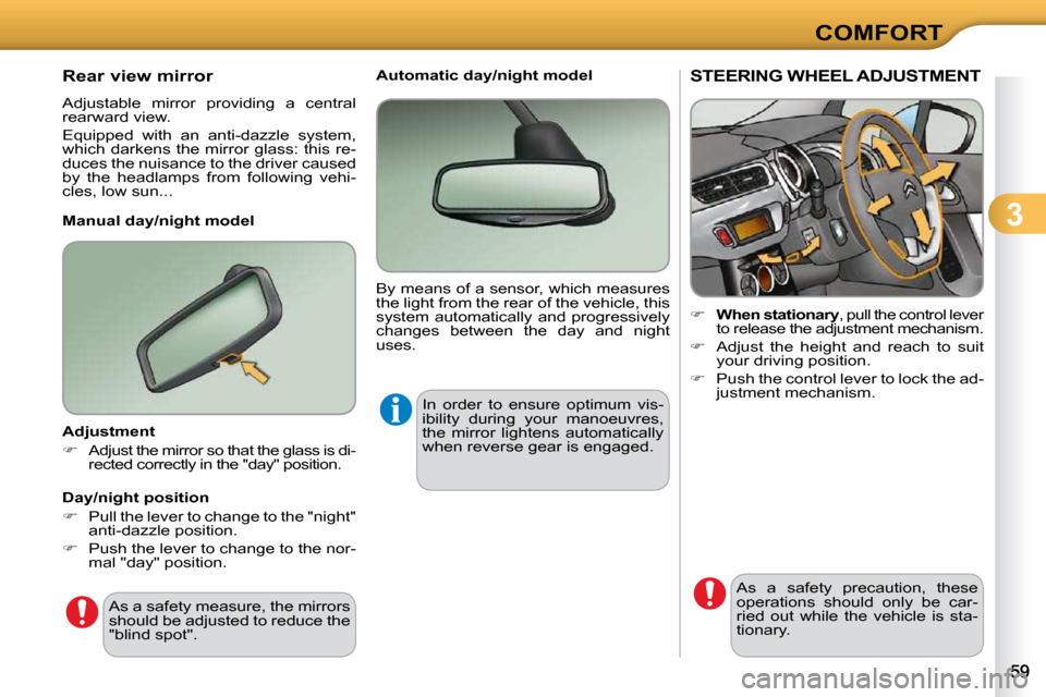 Citroen C3 2010.5 2.G Owners Manual 3
COMFORT
STEERING WHEEL ADJUSTMENT 
    
�     �W�h�e�n� �s�t�a�t�i�o�n�a�r�y � �,� �p�u�l�l� �t�h�e� �c�o�n�t�r�o�l� �l�e�v�e�r� 
�t�o� �r�e�l�e�a�s�e� �t�h�e� �a�d�j�u�s�t�m�e�n�t� �m�e�c�h�a�n�